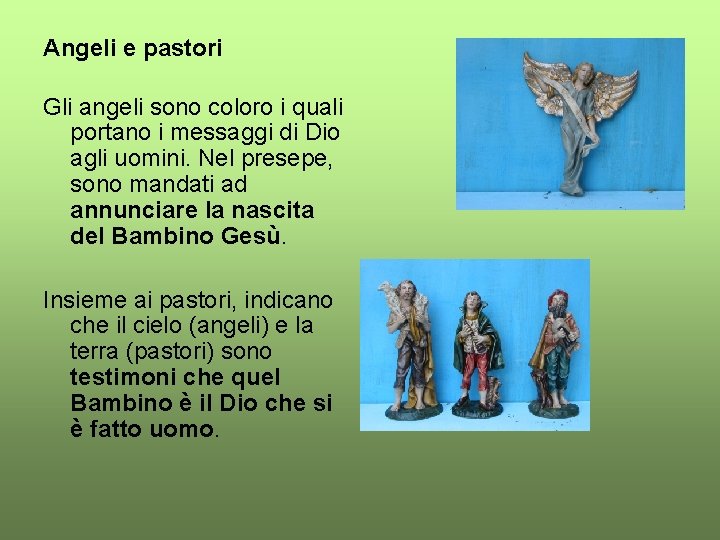 Angeli e pastori Gli angeli sono coloro i quali portano i messaggi di Dio