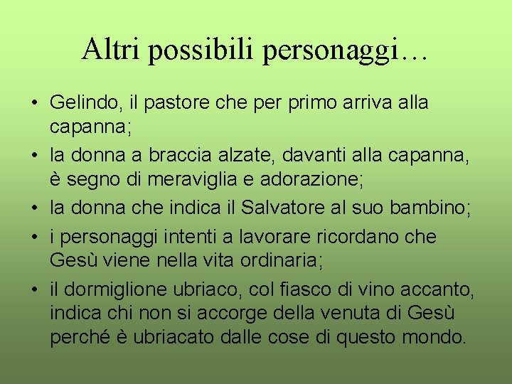 Altri possibili personaggi… • Gelindo, il pastore che per primo arriva alla capanna; •