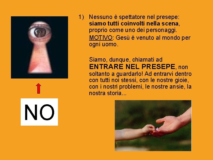 1) Nessuno è spettatore nel presepe: siamo tutti coinvolti nella scena, proprio come uno