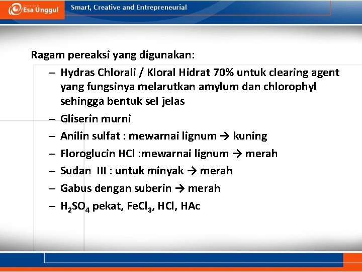 Ragam pereaksi yang digunakan: – Hydras Chlorali / Kloral Hidrat 70% untuk clearing agent