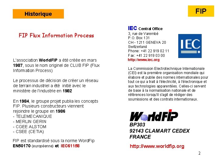 FIP Historique FIP Flux Information Process L’association World. FIP a été créée en mars FIP Historique FIP Flux Information Process L’association World. FIP a été créée en mars