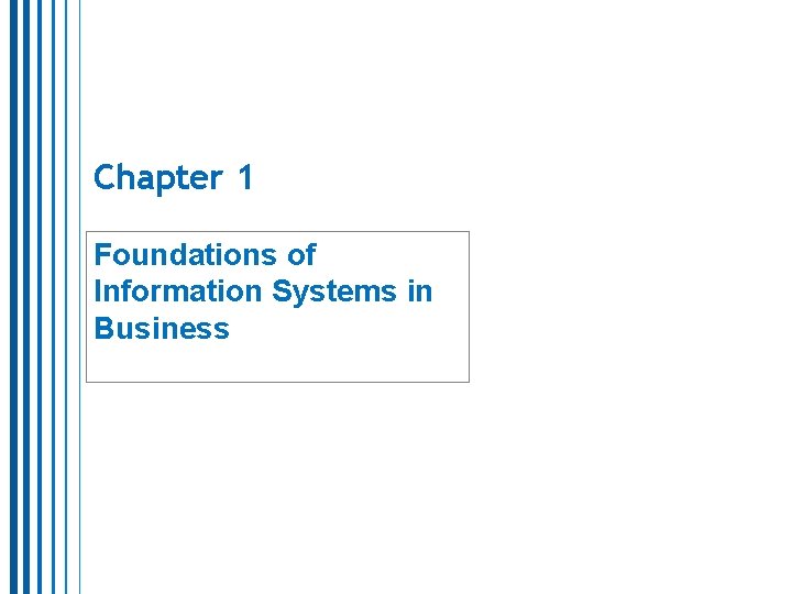 Chapter 1 Foundations of Information Systems in Business 