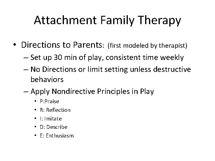 Attachment Family Therapy • Directions to Parents: (first modeled by therapist) – Set up