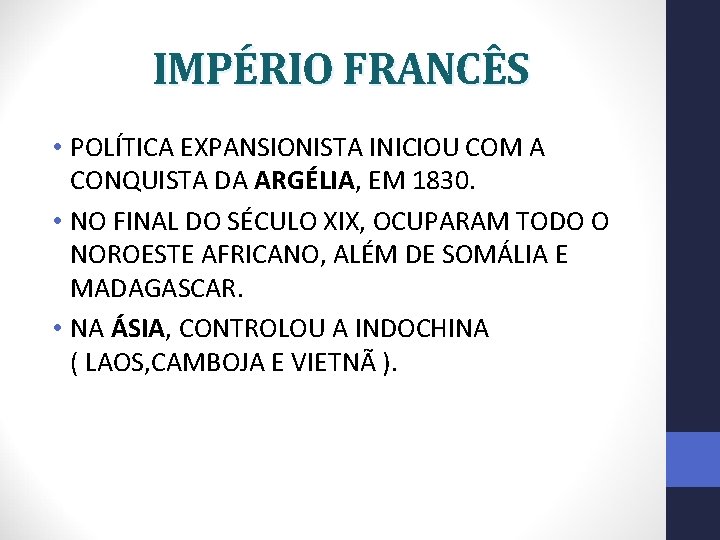 IMPÉRIO FRANCÊS • POLÍTICA EXPANSIONISTA INICIOU COM A CONQUISTA DA ARGÉLIA, EM 1830. •