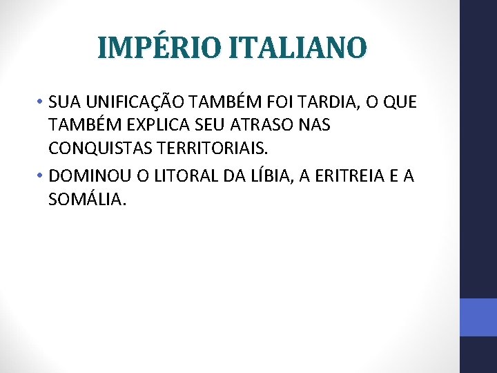 IMPÉRIO ITALIANO • SUA UNIFICAÇÃO TAMBÉM FOI TARDIA, O QUE TAMBÉM EXPLICA SEU ATRASO