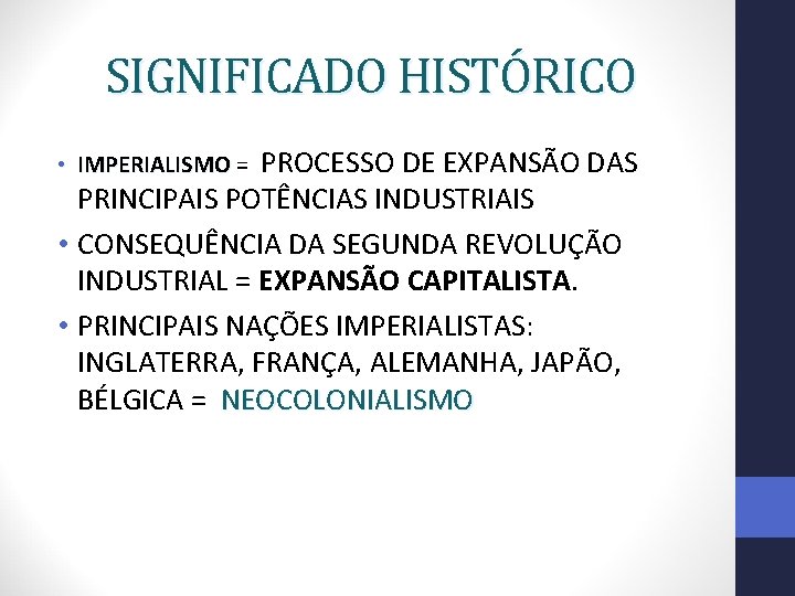 SIGNIFICADO HISTÓRICO PROCESSO DE EXPANSÃO DAS PRINCIPAIS POTÊNCIAS INDUSTRIAIS • CONSEQUÊNCIA DA SEGUNDA REVOLUÇÃO