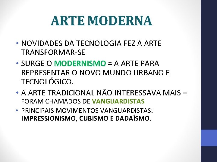 ARTE MODERNA • NOVIDADES DA TECNOLOGIA FEZ A ARTE TRANSFORMAR-SE • SURGE O MODERNISMO