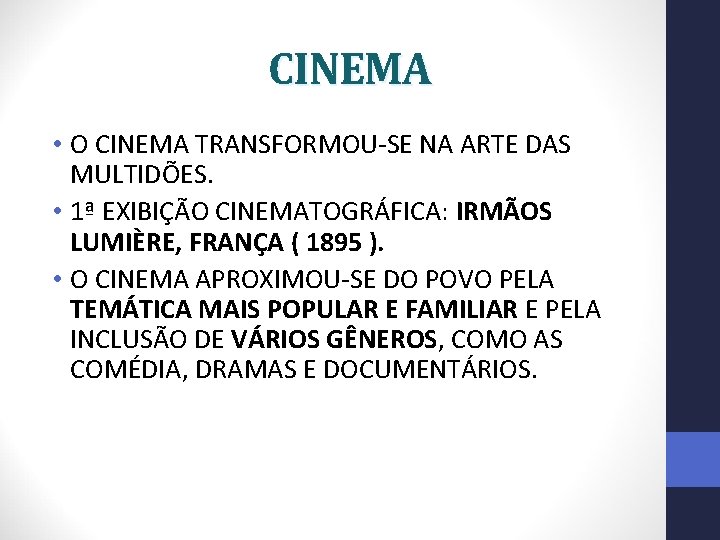 CINEMA • O CINEMA TRANSFORMOU-SE NA ARTE DAS MULTIDÕES. • 1ª EXIBIÇÃO CINEMATOGRÁFICA: IRMÃOS