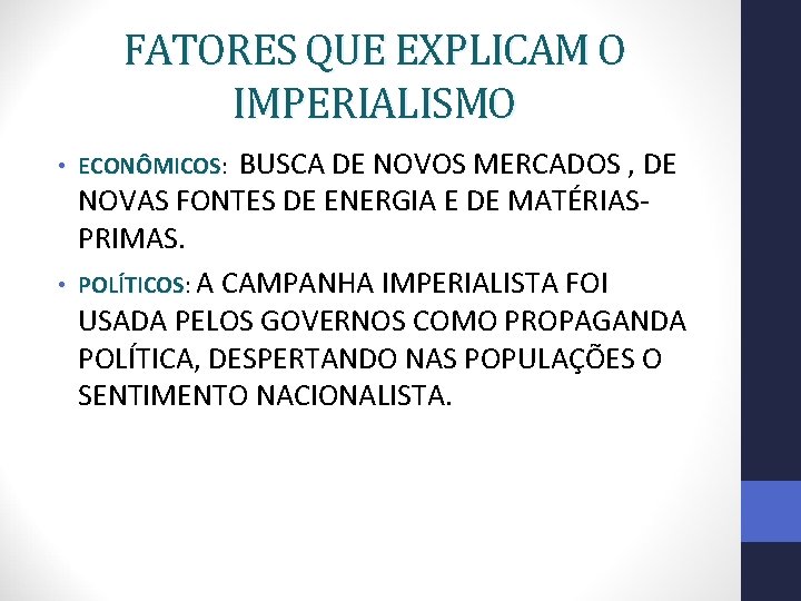 FATORES QUE EXPLICAM O IMPERIALISMO BUSCA DE NOVOS MERCADOS , DE NOVAS FONTES DE