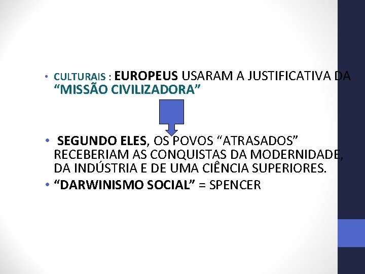  • CULTURAIS : EUROPEUS USARAM A JUSTIFICATIVA DA “MISSÃO CIVILIZADORA” • SEGUNDO ELES,