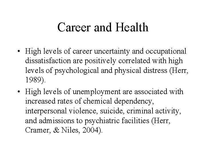 Career and Health • High levels of career uncertainty and occupational dissatisfaction are positively