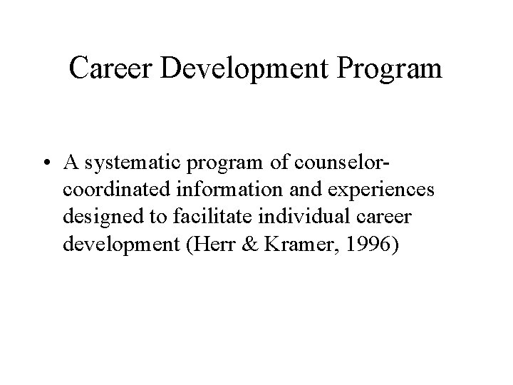 Career Development Program • A systematic program of counselorcoordinated information and experiences designed to