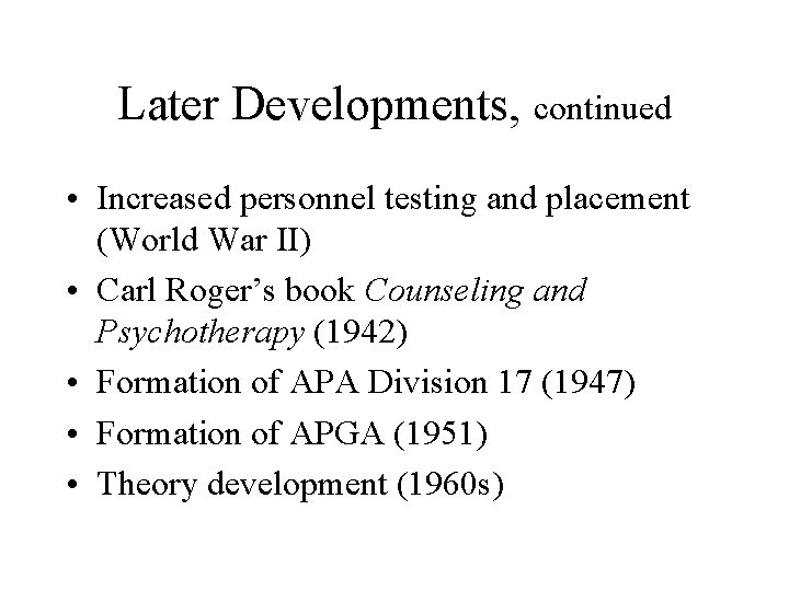 Later Developments, continued • Increased personnel testing and placement (World War II) • Carl