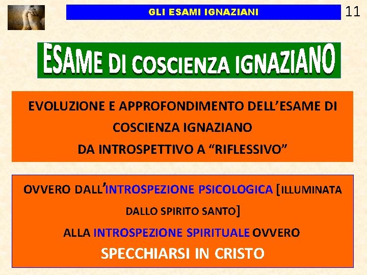 GLI ESAMI IGNAZIANI EVOLUZIONE E APPROFONDIMENTO DELL’ESAME DI COSCIENZA IGNAZIANO DA INTROSPETTIVO A “RIFLESSIVO” GLI ESAMI IGNAZIANI EVOLUZIONE E APPROFONDIMENTO DELL’ESAME DI COSCIENZA IGNAZIANO DA INTROSPETTIVO A “RIFLESSIVO”