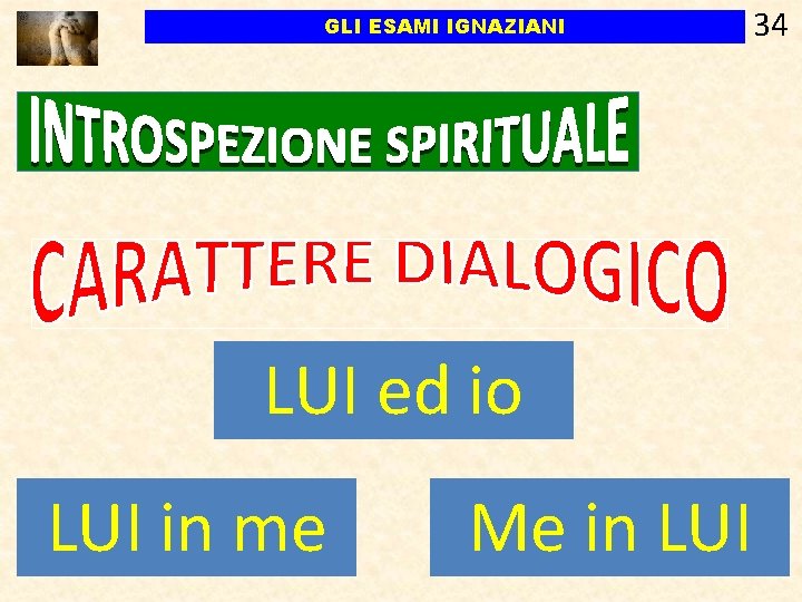GLI ESAMI IGNAZIANI LUI ed io LUI in me Me in LUI 34 GLI ESAMI IGNAZIANI LUI ed io LUI in me Me in LUI 34