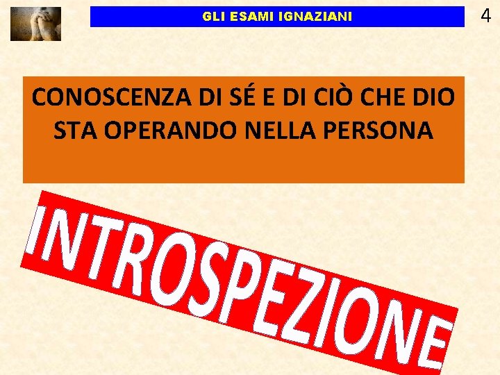 GLI ESAMI IGNAZIANI CONOSCENZA DI SÉ E DI CIÒ CHE DIO STA OPERANDO NELLA GLI ESAMI IGNAZIANI CONOSCENZA DI SÉ E DI CIÒ CHE DIO STA OPERANDO NELLA