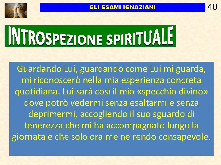GLI ESAMI IGNAZIANI 40 Guardando Lui, guardando come Lui mi guarda, mi riconoscerò nella GLI ESAMI IGNAZIANI 40 Guardando Lui, guardando come Lui mi guarda, mi riconoscerò nella