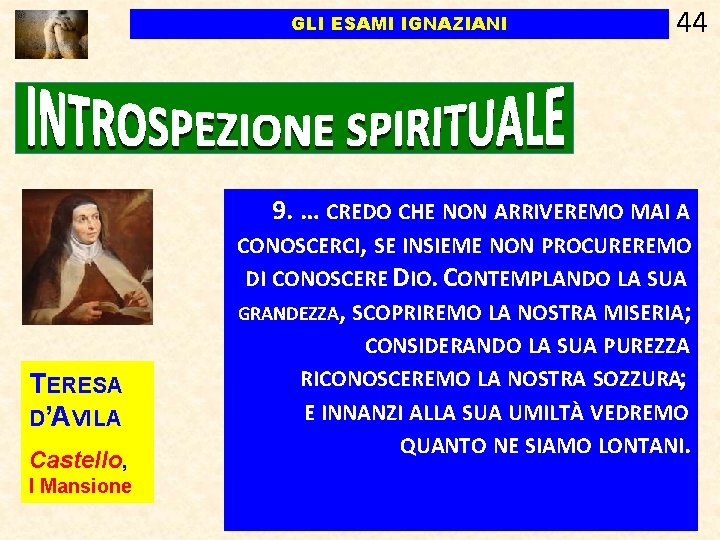 GLI ESAMI IGNAZIANI 44 9. … CREDO CHE NON ARRIVEREMO MAI A CONOSCERCI, SE GLI ESAMI IGNAZIANI 44 9. … CREDO CHE NON ARRIVEREMO MAI A CONOSCERCI, SE