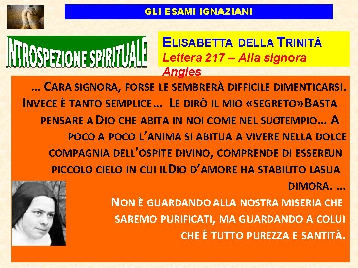GLI ESAMI IGNAZIANI ELISABETTA DELLA TRINITÀ Lettera 217 – Alla signora Angles … CARA GLI ESAMI IGNAZIANI ELISABETTA DELLA TRINITÀ Lettera 217 – Alla signora Angles … CARA