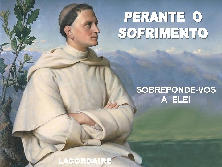 SOBREPONDE-VOS A ELE! LACORDAIRE 