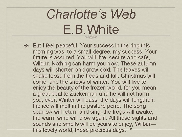 Charlotte’s Web E. B. White But I feel peaceful. Your success in the ring