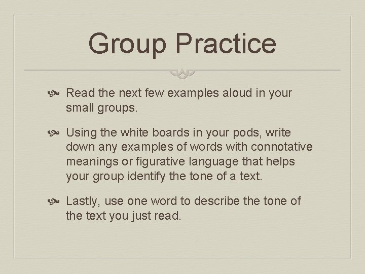 Group Practice Read the next few examples aloud in your small groups. Using the