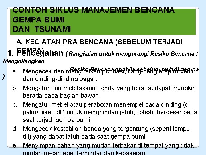 CONTOH SIKLUS MANAJEMEN BENCANA GEMPA BUMI DAN TSUNAMI A. KEGIATAN PRA BENCANA (SEBELUM TERJADI