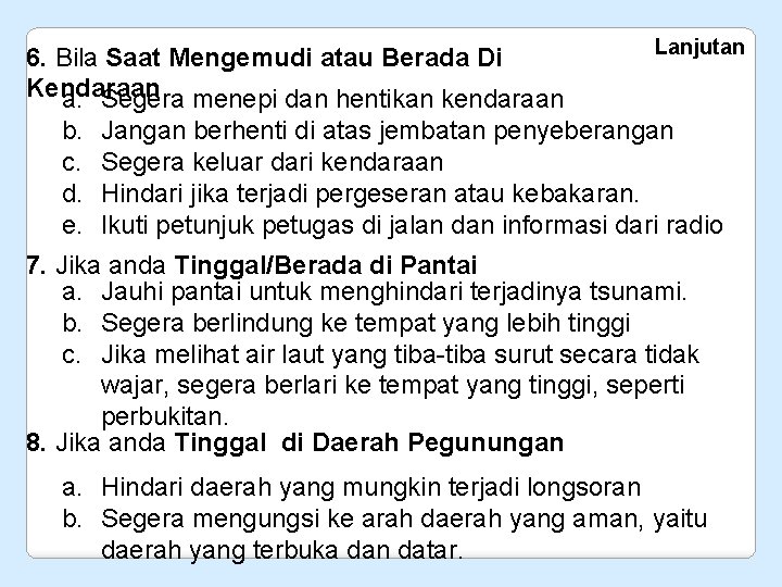 6. Bila Saat Mengemudi atau Berada Di Kendaraan a. Segera menepi dan hentikan kendaraan 6. Bila Saat Mengemudi atau Berada Di Kendaraan a. Segera menepi dan hentikan kendaraan