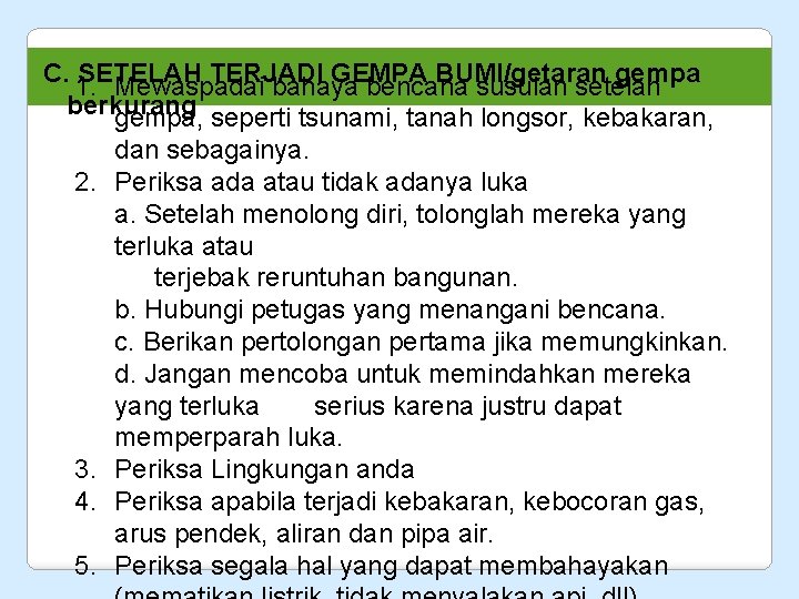 C. 1. SETELAH TERJADI GEMPA BUMI/getaran gempa Mewaspadai bahaya bencana susulan setelah berkurang gempa,