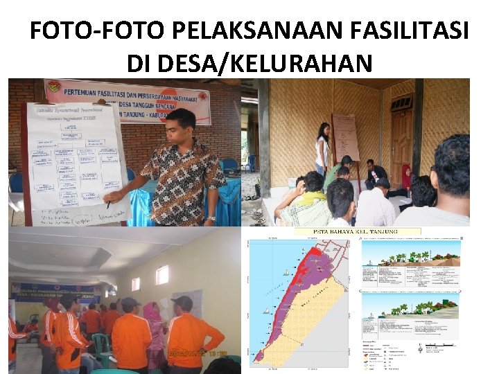 FOTO-FOTO PELAKSANAAN FASILITASI DI DESA/KELURAHAN FOTO-FOTO PELAKSANAAN FASILITASI DI DESA/KELURAHAN