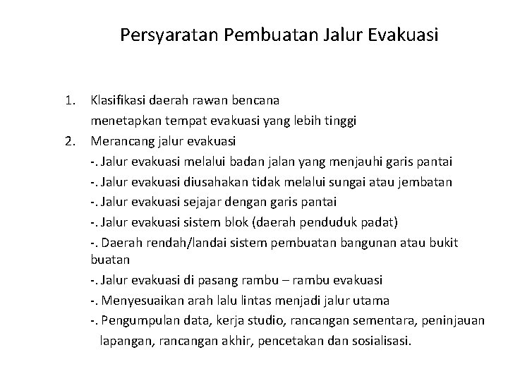 Persyaratan Pembuatan Jalur Evakuasi 1. 2. Klasifikasi daerah rawan bencana menetapkan tempat evakuasi yang Persyaratan Pembuatan Jalur Evakuasi 1. 2. Klasifikasi daerah rawan bencana menetapkan tempat evakuasi yang