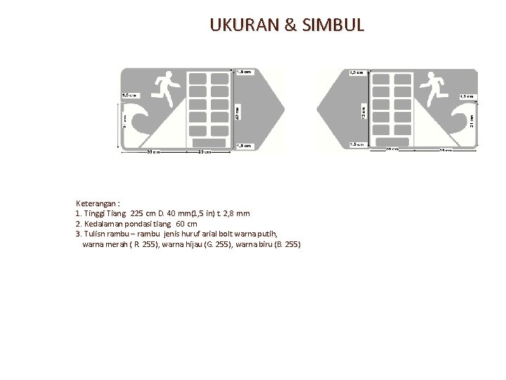 UKURAN & SIMBUL Keterangan : 1. Tinggi Tiang 225 cm D. 40 mm(1, 5