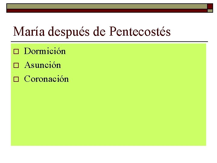 María después de Pentecostés o o o Dormición Asunción Coronación 