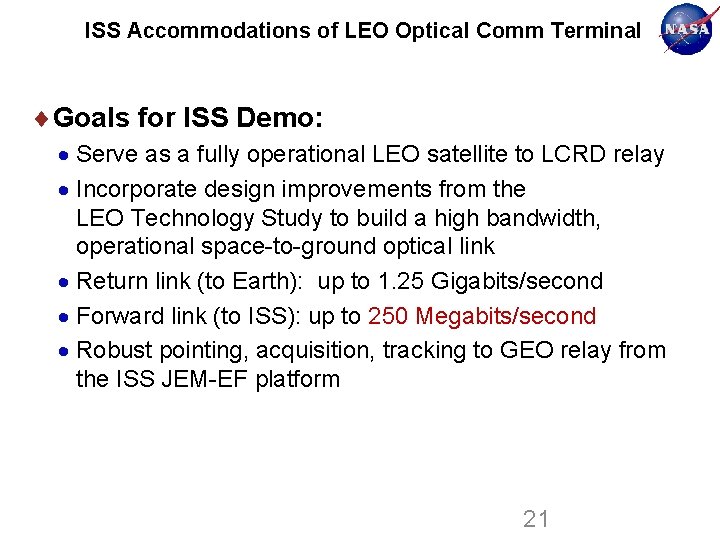 ISS Accommodations of LEO Optical Comm Terminal Goals for ISS Demo: Serve as a