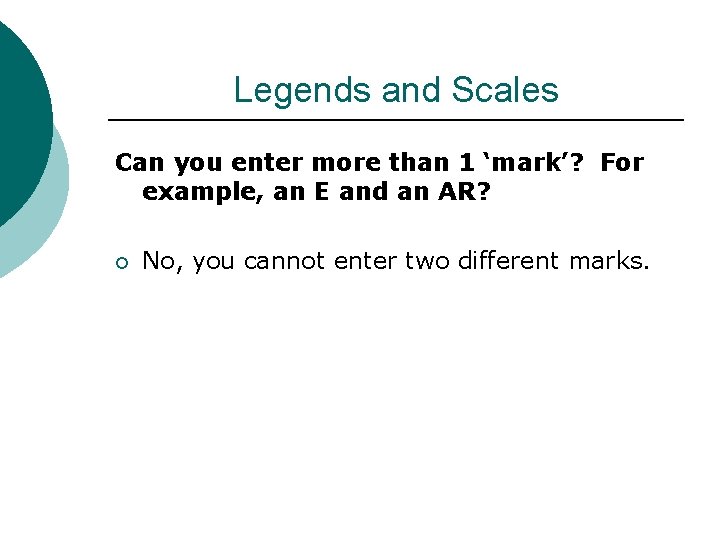 Legends and Scales Can you enter more than 1 ‘mark’? For example, an E Legends and Scales Can you enter more than 1 ‘mark’? For example, an E