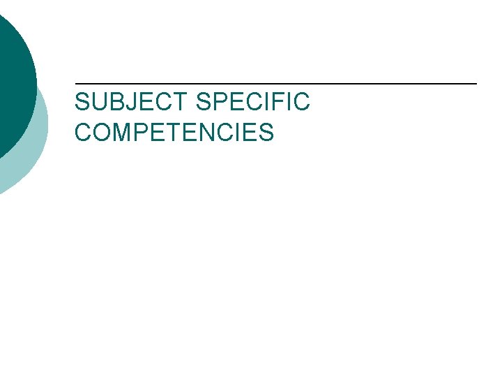 SUBJECT SPECIFIC COMPETENCIES SUBJECT SPECIFIC COMPETENCIES