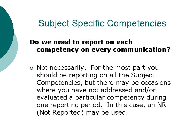 Subject Specific Competencies Do we need to report on each competency on every communication? Subject Specific Competencies Do we need to report on each competency on every communication?