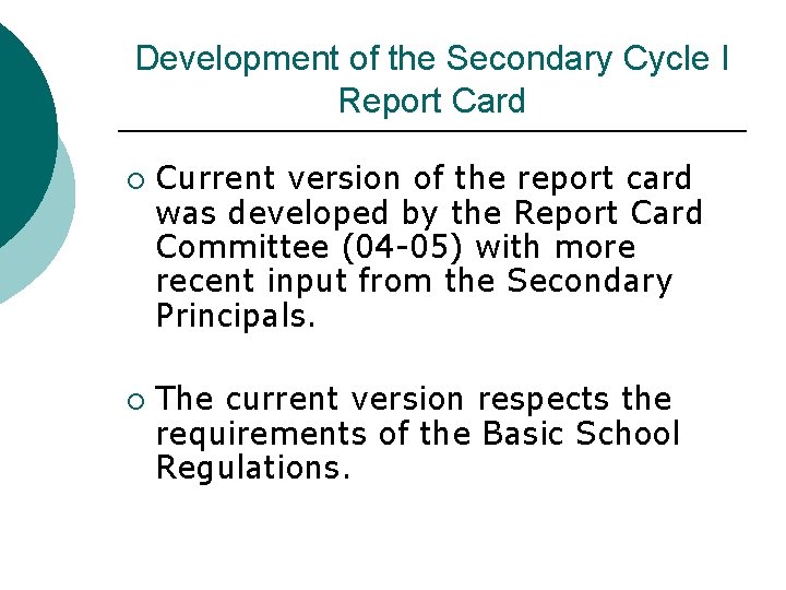 Development of the Secondary Cycle I Report Card ¡ ¡ Current version of the Development of the Secondary Cycle I Report Card ¡ ¡ Current version of the