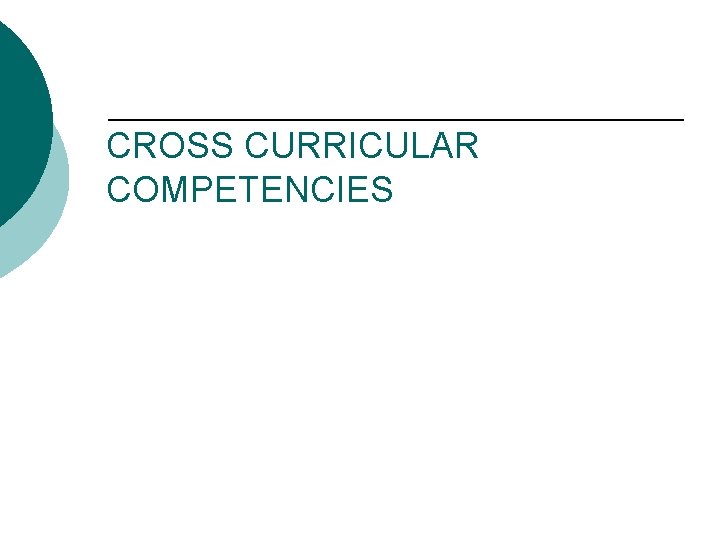 CROSS CURRICULAR COMPETENCIES CROSS CURRICULAR COMPETENCIES