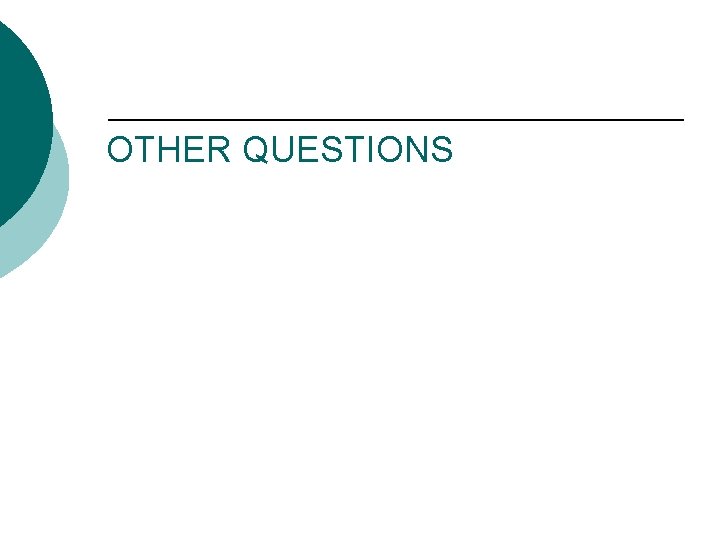 OTHER QUESTIONS OTHER QUESTIONS