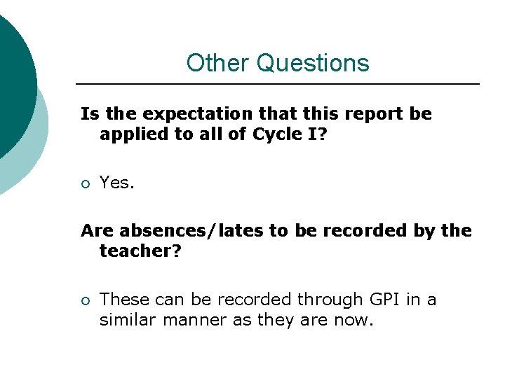 Other Questions Is the expectation that this report be applied to all of Cycle Other Questions Is the expectation that this report be applied to all of Cycle