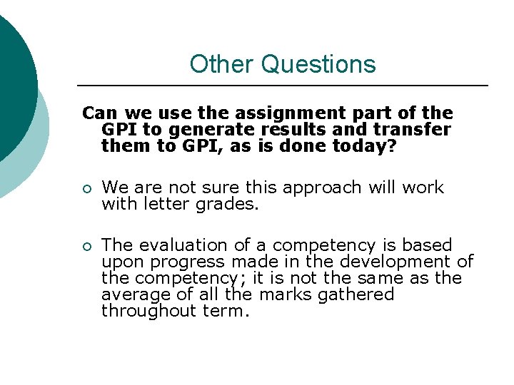 Other Questions Can we use the assignment part of the GPI to generate results Other Questions Can we use the assignment part of the GPI to generate results