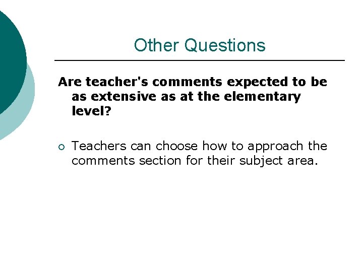 Other Questions Are teacher's comments expected to be as extensive as at the elementary Other Questions Are teacher's comments expected to be as extensive as at the elementary