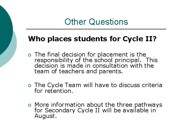 Other Questions Who places students for Cycle II? ¡ The final decision for placement Other Questions Who places students for Cycle II? ¡ The final decision for placement