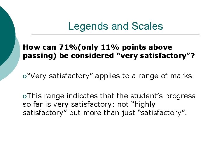 Legends and Scales How can 71%(only 11% points above passing) be considered “very satisfactory”? Legends and Scales How can 71%(only 11% points above passing) be considered “very satisfactory”?