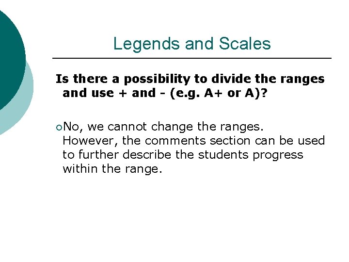 Legends and Scales Is there a possibility to divide the ranges and use + Legends and Scales Is there a possibility to divide the ranges and use +