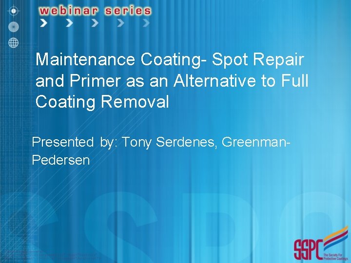 Maintenance Coating- Spot Repair and Primer as an Alternative to Full Coating Removal Presented