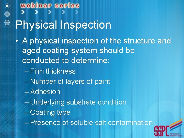 Physical Inspection • A physical inspection of the structure and aged coating system should