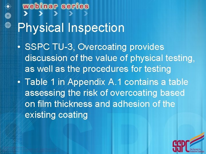 Physical Inspection • SSPC TU-3, Overcoating provides discussion of the value of physical testing, Physical Inspection • SSPC TU-3, Overcoating provides discussion of the value of physical testing,