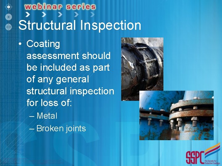 Structural Inspection • Coating assessment should be included as part of any general structural
